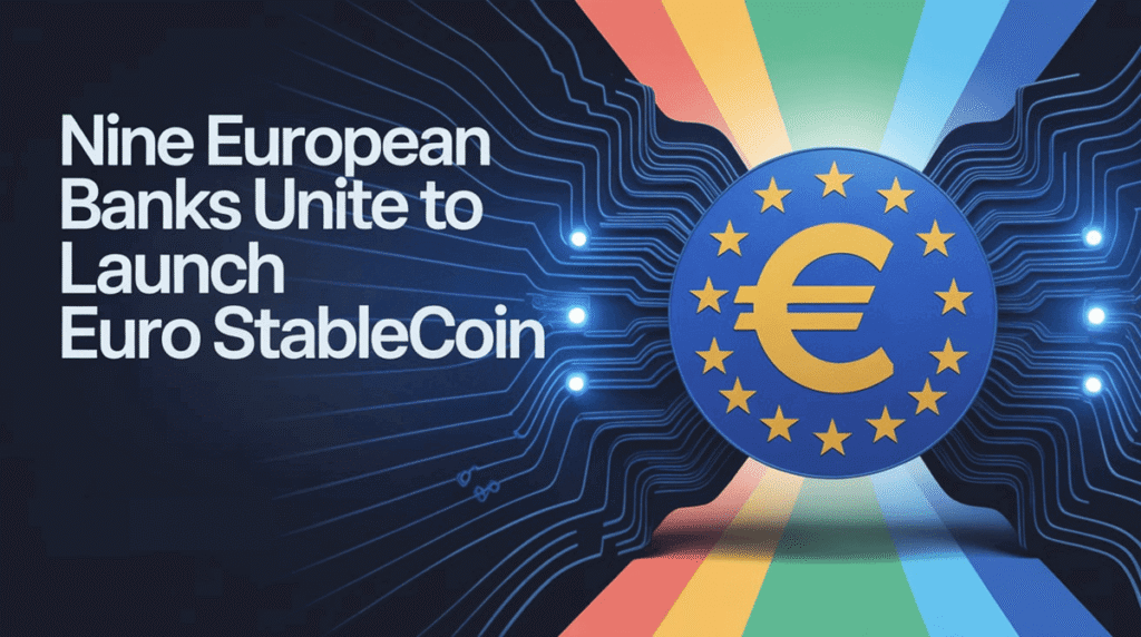 Nine European Banks Unite to Launch Euro Stablecoin
