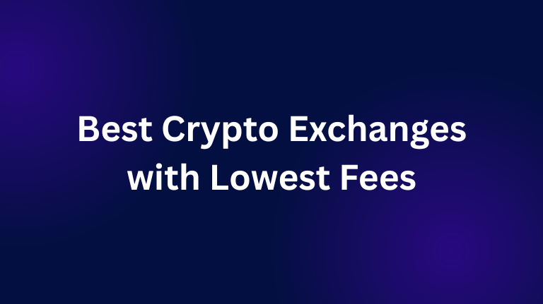 Best Crypto Exchanges with Lowest Fees