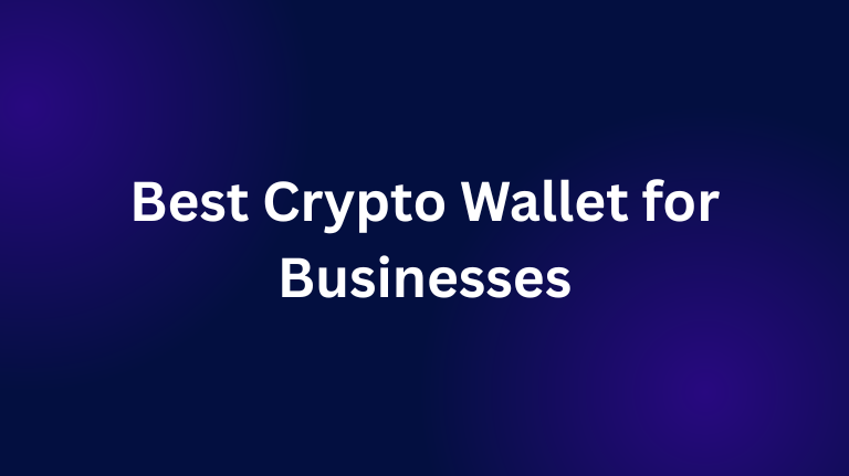 Best Crypto Wallet for Businesses