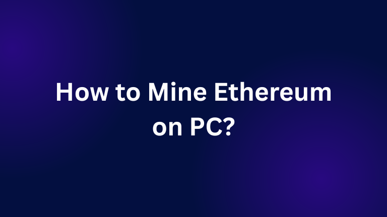 How to Mine Ethereum on PC